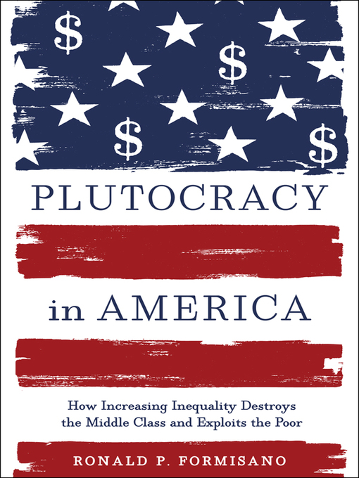Title details for Plutocracy in America by Ronald P. Formisano - Available